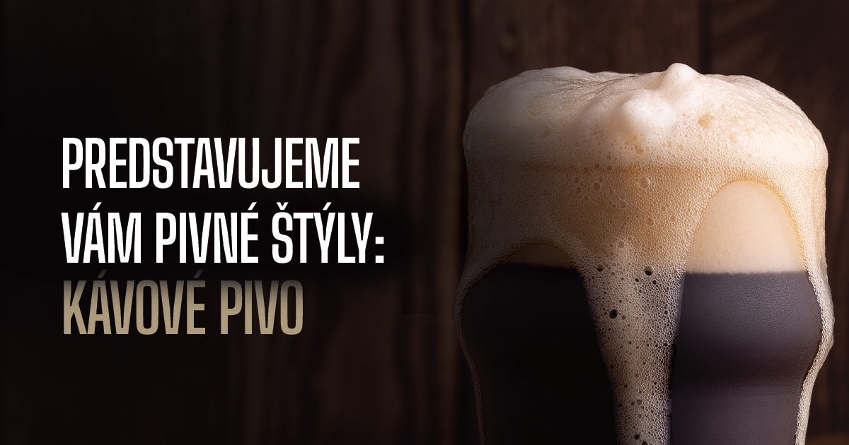 Predstavujeme vám pivné štýly: Kávové pivo