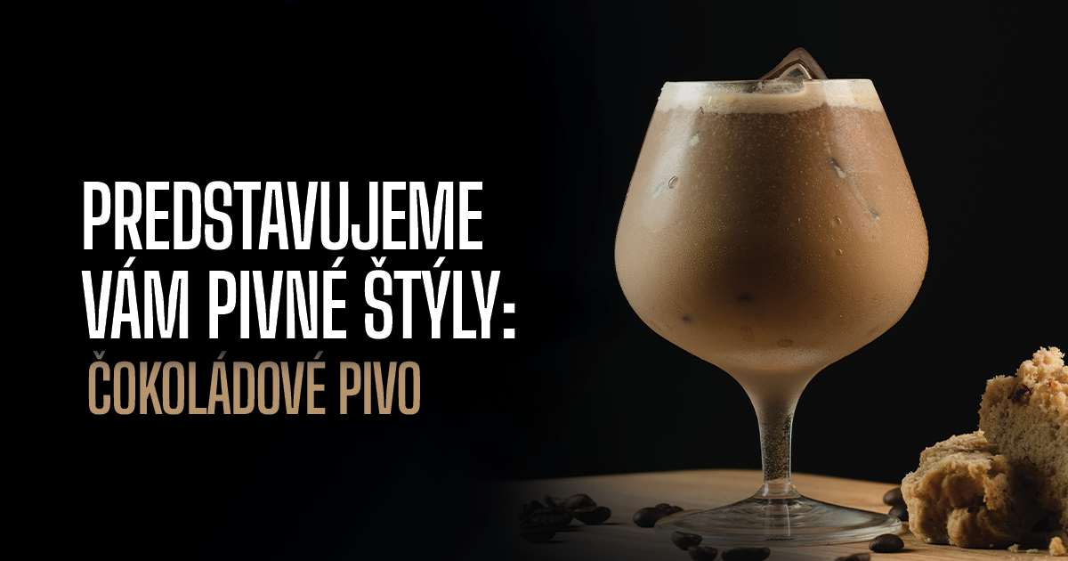 Predstavujeme vám pivné štýly: Čokoládové pivo